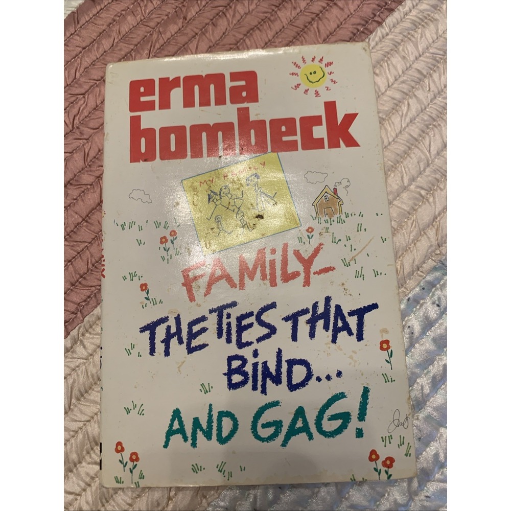 Family The Ties That Bind and Gag - Erma Bombeck (1987, Hardcover, DJ)